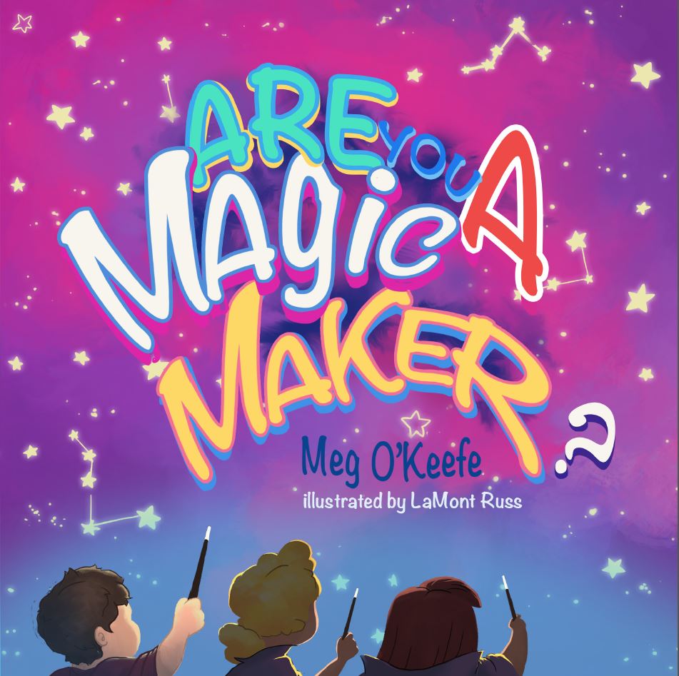 Are You A Magic Maker? – megokeefebooks